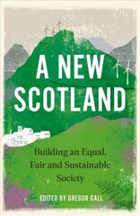 New Scotland: Building an Equal, Fair and Sustainable Society cena un informācija | Sociālo zinātņu grāmatas | 220.lv