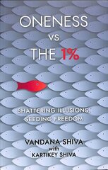 Oneness vs The 1%: Shattering Illusions, Seeding Freedom цена и информация | Книги по социальным наукам | 220.lv