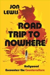 Road Trip to Nowhere: Hollywood Encounters the Counterculture цена и информация | Книги об искусстве | 220.lv