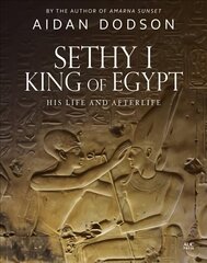 Sethy I, King of Egypt: His Life and Afterlife cena un informācija | Vēstures grāmatas | 220.lv