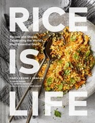 Rice Is Life: Recipes and Stories Celebrating the World's Most Essential Grain цена и информация | Книги рецептов | 220.lv