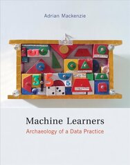 Machine Learners: Archaeology of a Data Practice цена и информация | Книги по экономике | 220.lv