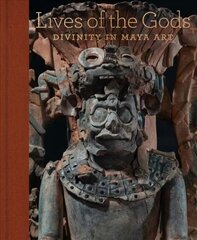 Lives of the Gods: Divinity in Maya Art cena un informācija | Mākslas grāmatas | 220.lv