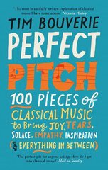 Perfect Pitch: 100 pieces of classical music to bring joy, tears, solace, empathy, inspiration (& everything in between) cena un informācija | Mākslas grāmatas | 220.lv