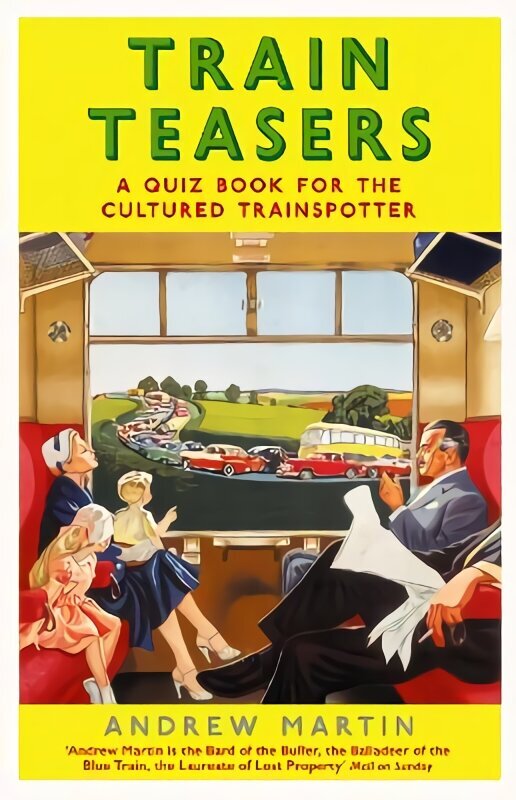 Train Teasers: A Quiz Book for the Cultured Trainspotter Main цена и информация | Ceļojumu apraksti, ceļveži | 220.lv