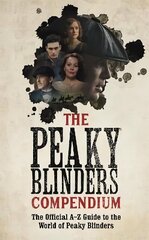 Peaky Blinders Compendium: The best gift for fans of the hit BBC series cena un informācija | Mākslas grāmatas | 220.lv