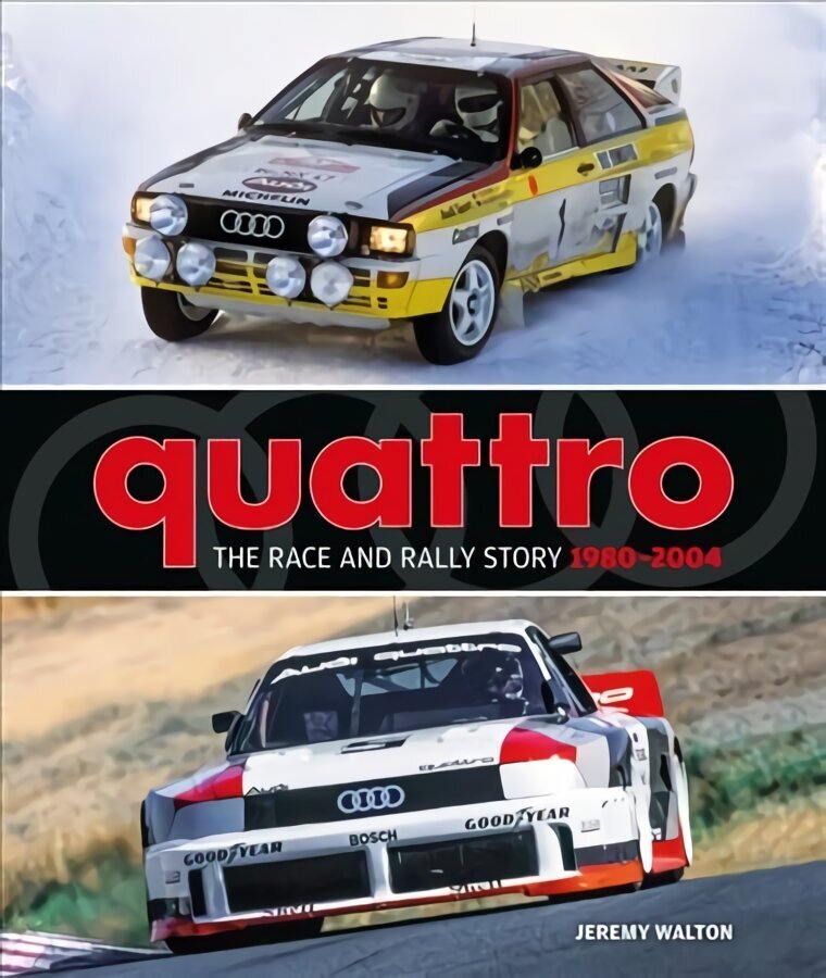 Quattro: The Race and Rally Story: 1980-2004 cena un informācija | Grāmatas par veselīgu dzīvesveidu un uzturu | 220.lv