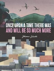 Once Upon a Time There Was and Will Be So Much More цена и информация | Книги для малышей | 220.lv