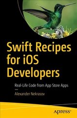 Swift Recipes for iOS Developers: Real-Life Code from App Store Apps 1st ed. cena un informācija | Ekonomikas grāmatas | 220.lv