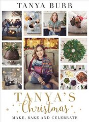 Tanya's Christmas: Make, Bake and Celebrate цена и информация | Книги рецептов | 220.lv