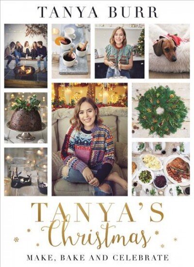 Tanya's Christmas: Make, Bake and Celebrate цена и информация | Pavārgrāmatas | 220.lv