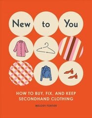 New to You : How to Buy, Fix, and Keep Classic Clothing cena un informācija | Pašpalīdzības grāmatas | 220.lv