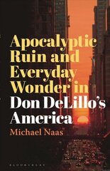 Apocalyptic Ruin and Everyday Wonder in Don DeLillo's America cena un informācija | Vēstures grāmatas | 220.lv