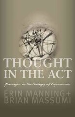 Thought in the Act: Passages in the Ecology of Experience цена и информация | Книги об искусстве | 220.lv
