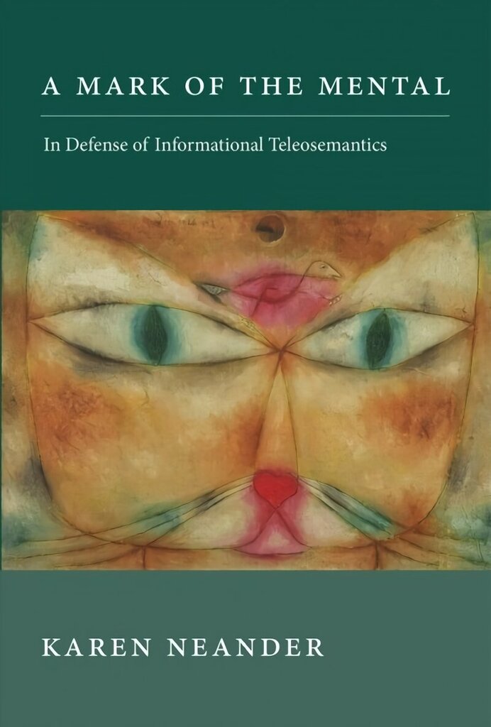 Mark of the Mental: In Defense of Informational Teleosemantics cena un informācija | Vēstures grāmatas | 220.lv