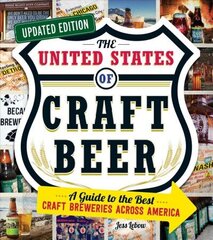 United States of Craft Beer, Updated Edition: A Guide to the Best Craft Breweries Across America цена и информация | Книги рецептов | 220.lv