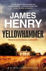 Yellowhammer: The gripping second murder mystery in the DI Nicholas Lowry series цена и информация | Фантастика, фэнтези | 220.lv