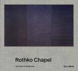 Rothko Chapel: An Oasis for Reflection cena un informācija | Mākslas grāmatas | 220.lv