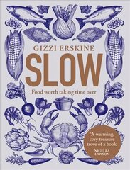 Slow: Food Worth Taking Time Over edition cena un informācija | Pavārgrāmatas | 220.lv