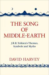 Song of Middle-earth: J. R. R. Tolkien's Themes, Symbols and Myths цена и информация | Исторические книги | 220.lv