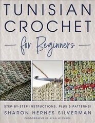 Tunisian Crochet for Beginners: Step-by-step Instructions, plus 5 Patterns! cena un informācija | Mākslas grāmatas | 220.lv