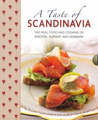 Taste of Scandinavia: The Real Food and Cooking of Sweden, Norway and Denmark цена и информация | Книги рецептов | 220.lv