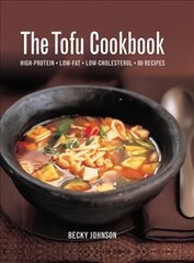 Tofu Cookbook: High-Protein, Low-Fat, Low-Cholesterol, 80 Recipes цена и информация | Книги рецептов | 220.lv