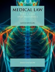 Medical Law: Text, Cases, and Materials 6th Revised edition cena un informācija | Ekonomikas grāmatas | 220.lv