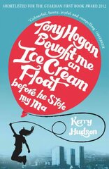 Tony Hogan Bought Me an Ice-cream Float Before He Stole My Ma cena un informācija | Fantāzija, fantastikas grāmatas | 220.lv