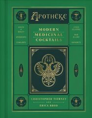 Apotheke: Modern Medicinal Cocktails цена и информация | Книги рецептов | 220.lv