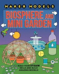 Maker Models: Biosphere and Mini-garden цена и информация | Книги для подростков и молодежи | 220.lv