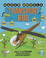 Maker Models: Transport Hub цена и информация | Книги для подростков и молодежи | 220.lv