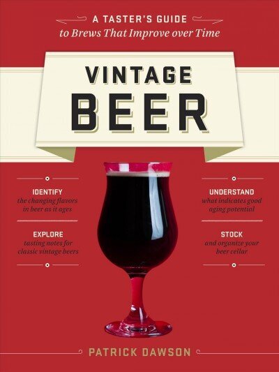 Vintage Beer: A taster's guide to brews that improve over time cena un informācija | Pavārgrāmatas | 220.lv