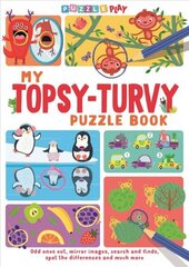 My Topsy-Turvy Puzzle Book: Odd ones out, mirror images, search and finds, spot the differences and much more цена и информация | Книги для подростков и молодежи | 220.lv