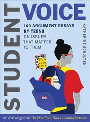 Student Voice: 100 Argument Essays by Teens on Issues That Matter to Them цена и информация | Книги для подростков  | 220.lv