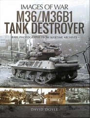 M36/M36B1 Tank Destroyer: Rare Photographs from Wartime Archives cena un informācija | Sociālo zinātņu grāmatas | 220.lv