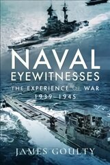 Naval Eyewitnesses: The Experience of War at Sea, 1939-1945 cena un informācija | Vēstures grāmatas | 220.lv
