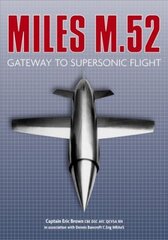 Miles M.52: Gateway to Supersonic Flight New edition cena un informācija | Ceļojumu apraksti, ceļveži | 220.lv