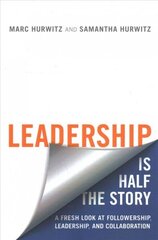 Leadership is Half the Story: A Fresh Look at Followership, Leadership, and Collaboration cena un informācija | Ekonomikas grāmatas | 220.lv