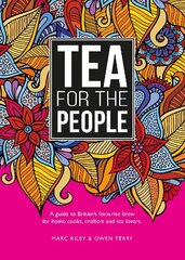 Tea For The People: A guide to Britain's favourite brew and fun stuff to do with it цена и информация | Книги рецептов | 220.lv