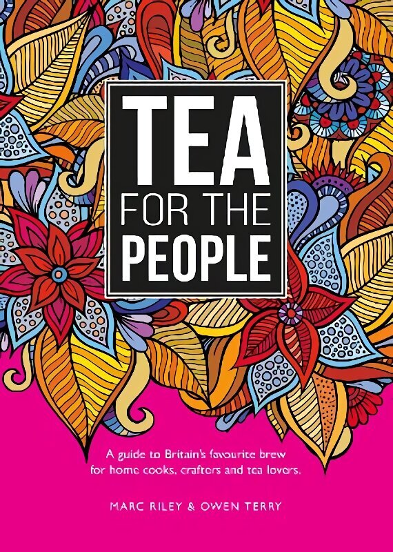 Tea For The People: A guide to Britain's favourite brew and fun stuff to do with it cena un informācija | Pavārgrāmatas | 220.lv