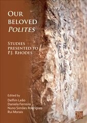Our Beloved Polites: Studies presented to P.J. Rhodes cena un informācija | Vēstures grāmatas | 220.lv