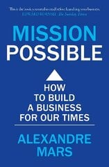 Mission Possible: How to build a business for our times cena un informācija | Ekonomikas grāmatas | 220.lv