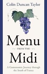 Menu from the Midi: A Gastronomic Journey through the South of France цена и информация | Путеводители, путешествия | 220.lv