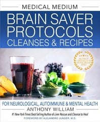 Medical Medium Brain Saver Protocols, Cleanses & Recipes: For Neurological, Autoimmune & Mental Health cena un informācija | Pašpalīdzības grāmatas | 220.lv