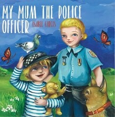 My Mum the Police Officer cena un informācija | Grāmatas pusaudžiem un jauniešiem | 220.lv