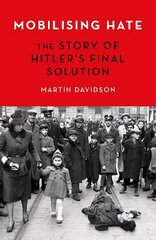 Mobilising Hate: The Story of Hitler's Final Solution cena un informācija | Vēstures grāmatas | 220.lv
