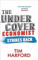 Undercover Economist Strikes Back: How to Run or Ruin an Economy cena un informācija | Ekonomikas grāmatas | 220.lv