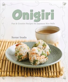 Onigiri (New Edition): Fun and Creative Recipes for Japanese Rice Balls 3rd ed. цена и информация | Книги рецептов | 220.lv