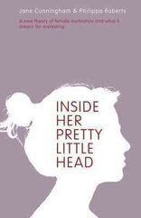 Inside Her Pretty Little Head: A New Theory of Female Motivation and What it Means for Marketing cena un informācija | Ekonomikas grāmatas | 220.lv